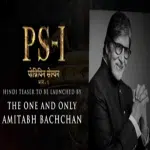Big B to release the Hindi teaser of Mani Ratnam's 'Ponniyin Selvan'